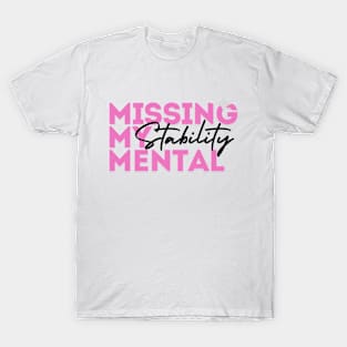 Missing My Mental Stability T-Shirt